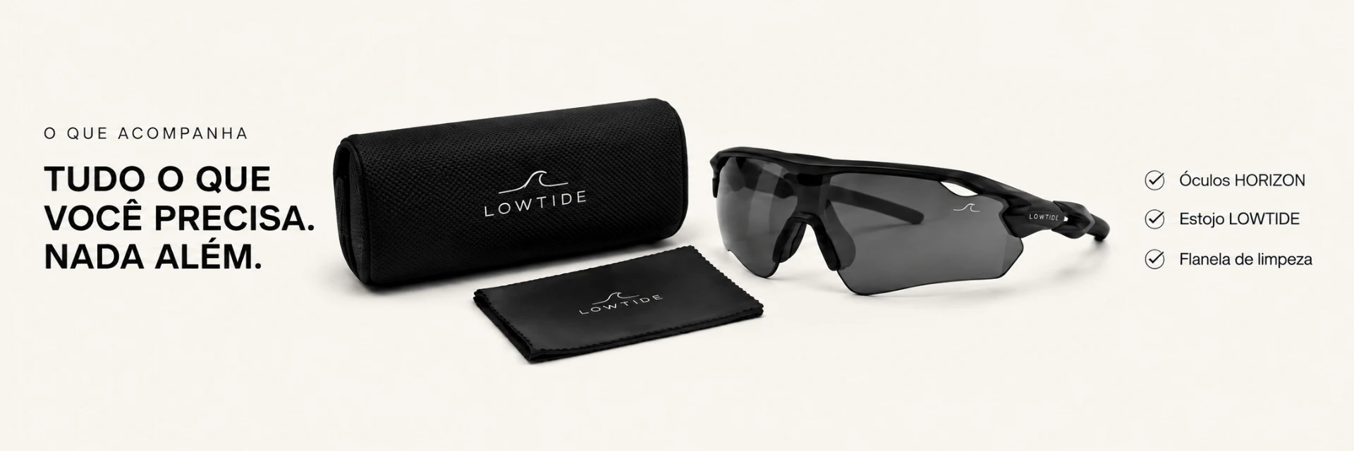LOWTIDE HORIZON — O que acompanha: óculos HORIZON, estojo LOWTIDE e flanela de limpeza